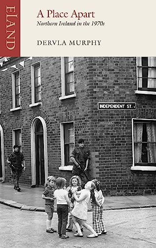 A Place Apart: Northern Ireland in the 1970s von Eland Publishing